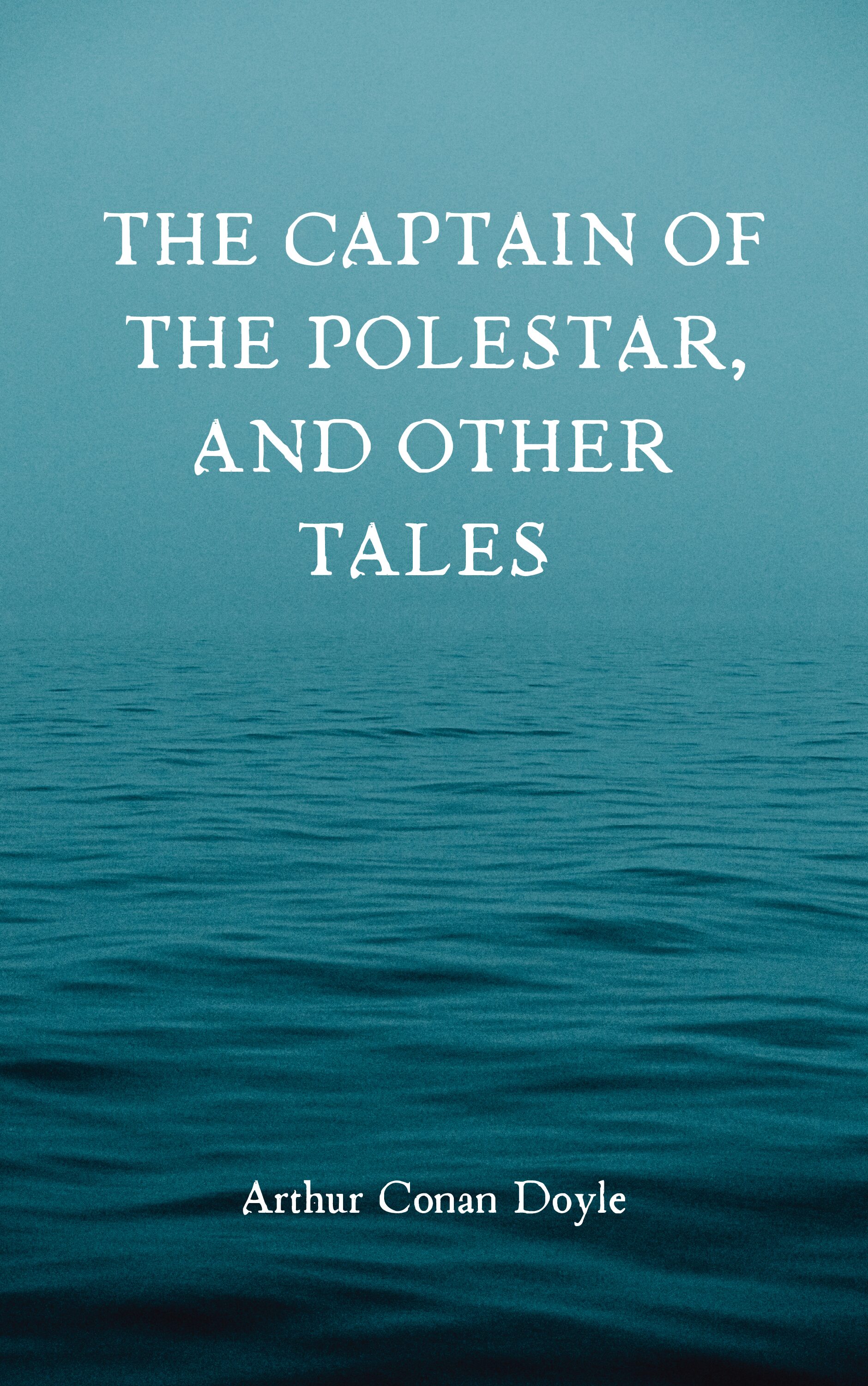 Book Cover: The Captain of the Polestar, and Other Tales