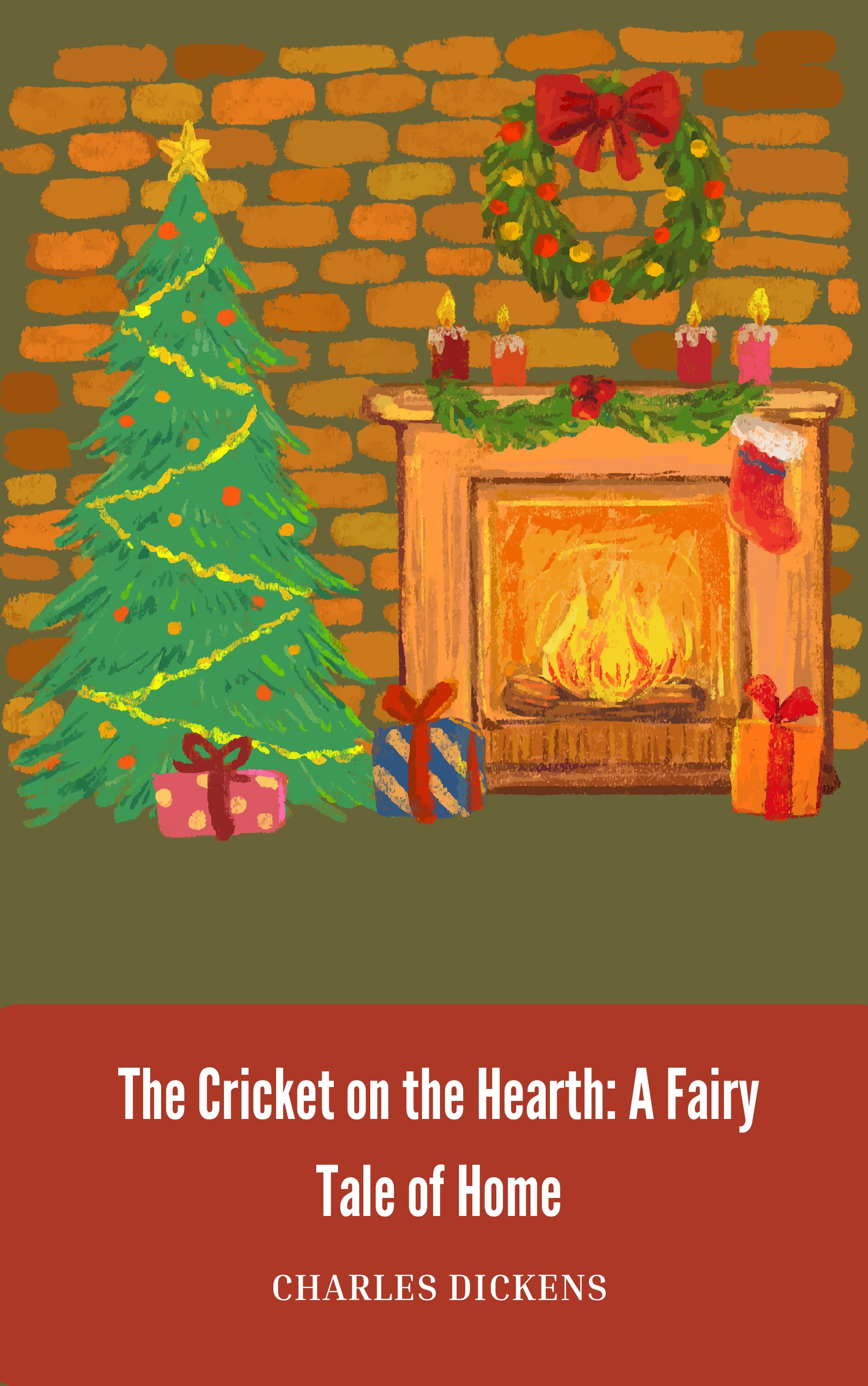 Book Cover: The Cricket on the Hearth- A Fairy Tale of Home